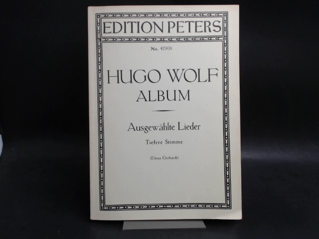 Gerhardt, Elena (Hg.):  Hugo Wolf. Ausgewählte Lieder. Für eine Singstimme und Klavier. Außentitel: Hugo Wolf Album. Tiefere Stimme (Elena Gerhardt). [Edition Peters No. 4290b] 
