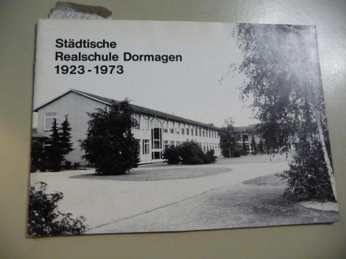 Diverse  Städtische Realschule Dormagen 1923-1973 
