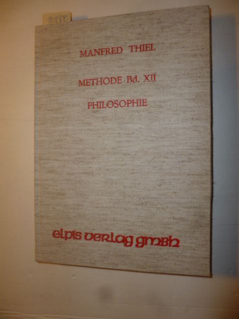Manfred Thiel  Methode Band XII. - Philosophie: Eine Auto-Biographie. Erinnerungen und Gedanken 