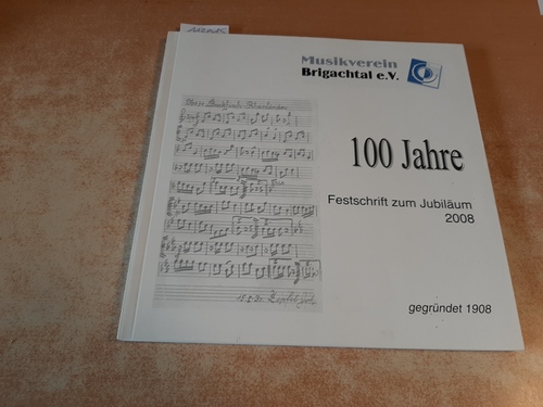 Diverse  Musikverein Brigachtal e.V.. 100 Jahre. Festschrift zum Jubiläum 2008 