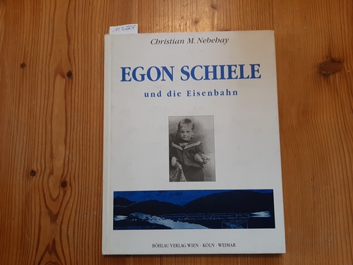 Nebehay, Christian M.  Egon Schiele und die Eisenbahn 