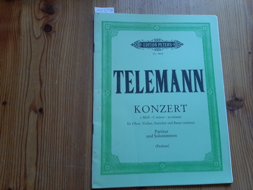 Telemann, Georg Philipp / Manfred Fechner (Hrsg.)  Konzert c-Moll für Oboe, Violine, Streicher und Basso continuo (= Edition Peters, Nr. 9848). Partitur und Solostimmen 