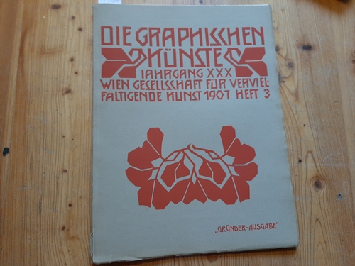 Gesellschaft für vervielfältigende Kunst (Hrsg.)  Die graphischen Künste. Jahrgang. 30 ( Jg. XXX. ). 1907, Heft 3 