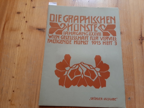Gesellschaft für vervielfältigende Kunst (Hrsg.)  Die graphischen Künste. Jahrgang. 38 ( Jg. XXXVIII. ). 1915, Heft 3 