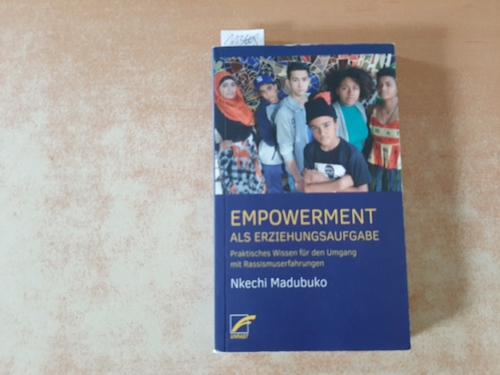 Madubuko, Nkechi  Empowerment als Erziehungsaufgabe : praktisches Wissen für den Umgang mit Rassismuserfahrungen 