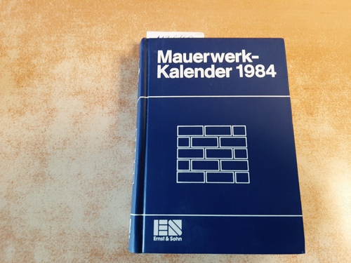 Funk, Peter (Schriftleitung)  Mauerwerk-Kalender (Mauerwerkkalender) 1984. Taschenbuch für Mauerwerk, Wandbaustoffe, Brand-, Schall-, Wärme- und Feuchtigkeitsschutz. 9. Jahrgang. 
