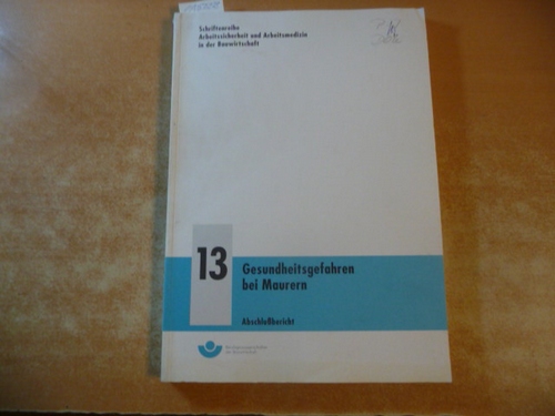 Hoffmann, Gerd, u.a.  Gesundheitsgefahren bei Maurern : Abschlußbericht 