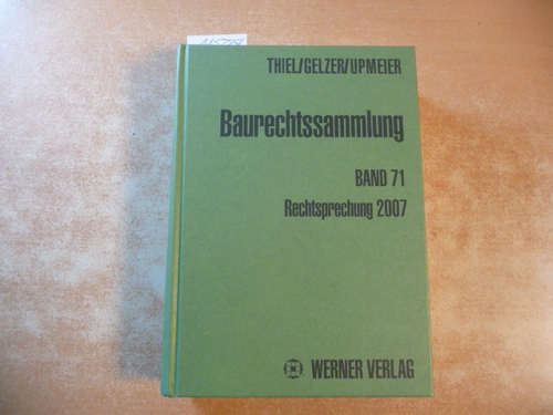 Fritz Thiel & Konrad Gelzer & Hans-Dieter Upmeier  Baurechtssammlung - Teil: 71. Rechtsprechung 2007 