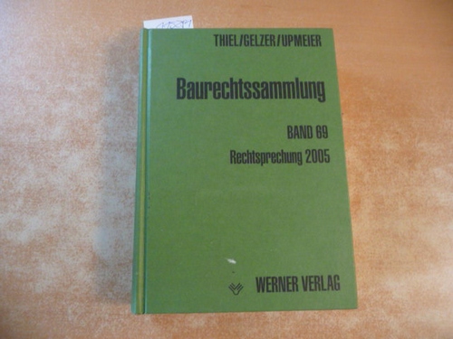 Fritz Thiel & Konrad Gelzer & Hans-Dieter Upmeier  Baurechtssammlung - Teil: 69. Rechtsprechung 2005 