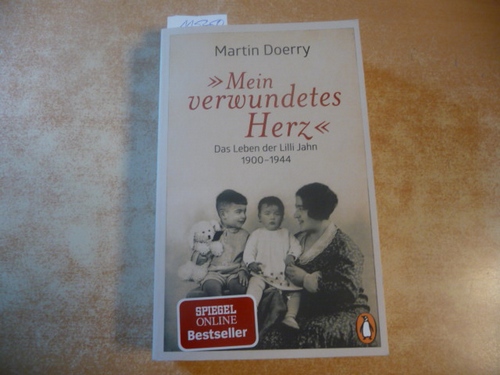 Doerry, Martin  Mein verwundetes Herz : das Leben der Lilli Jahn 1900 - 1944 