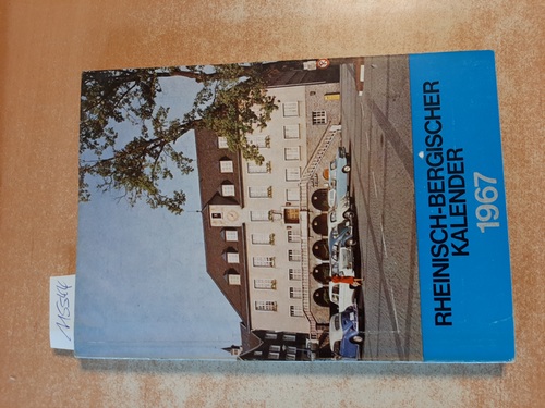 Diverse  Rheinisch-Bergischer Kalender 1967 - Ein Heimatjahrbuch für den Rheinisch-Bergischen Kreis. 37. Jahrgang 