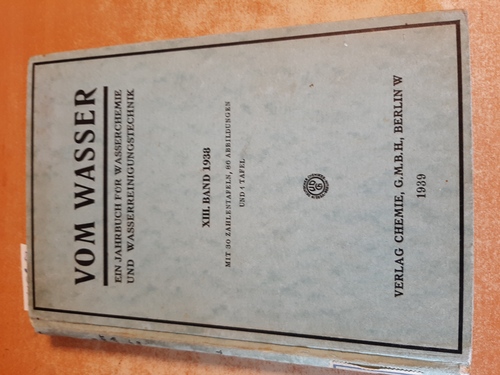Fachgruppe Wasserchemie in der Gesellschaft Deutscher Chemiker (Hrsg.)  Vom Wasser. Ein Jahrbuch für Wasserchemie und Wasserreinigungstechnik. Verantwortlich für den Text Wilhelm Husmann. Bd. XIII. (13) 1938 