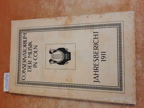 Diverse  Conservatorium der Musik in Cöln. Jahresbericht 1911 
