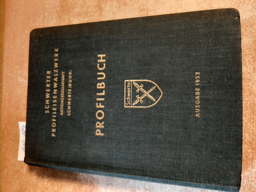 Schwerter Profileisenwalzwerk (Hrsg.)  Profilbuch. Ausgabe 1952. 