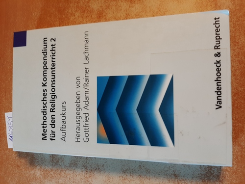 Adam, Gottfried ; Lachmann, Rainer [Hrsg.]  Methodisches Kompendium für den Religionsunterricht 2 : Aufbaukurs 