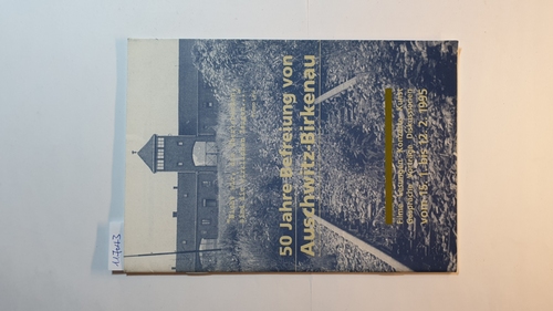 Loewy, Hanno [Red.]  50 Jahre Befreiung von Auschwitz-Birkenau : Filme, Lesungen, Konzert, Kunst ... vom 15. 1. bis 12. 2. 1995 