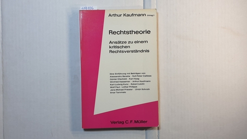 Kaufmann, Arthur [Hrsg.]  Rechtstheorie. Ansätze zu einem kritischen Rechtsverständnis. Eine Einführung... 