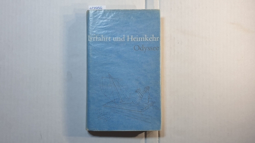 Schwitzke, Heinz   Irrfahrt und Heimkehr : Homers Odyssee nach d. Text d. Lagers 437 