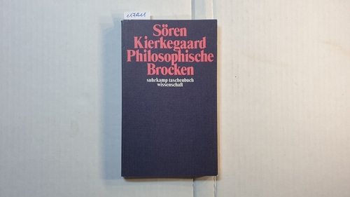 Kierkegaard, Søren  Philosophische Brocken, De omnibus dubitandum est 