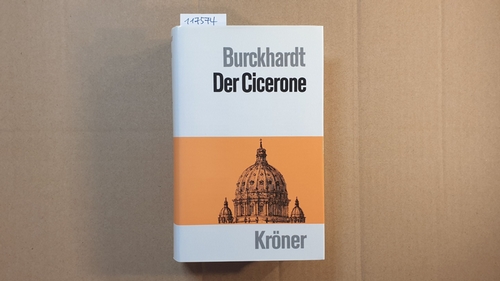 Burckhardt, Jacob  Jacob Burckhardt - Der Cicerone. Eine Anleitung zum Genuss der Kunstwerke Italiens 