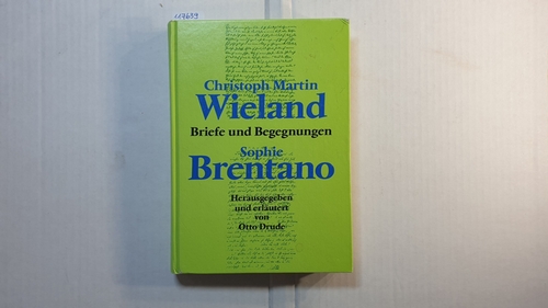 Christoph Martin Wieland ; Sophie Brentano  Briefe und Begegnungen 