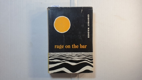 Wagner, Geoffrey   Rage on the bar. 