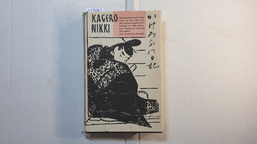   Kagero Nikki : Tagebuch e. japan. Edelfrau ums Jahr 980. Mit 10 Wiedergaben nach alten japan. Bildern / 