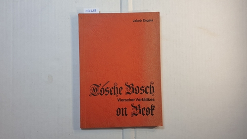 Engels, Jakob  Tösche Bosch on Brok : Vierscher Vertällkes 