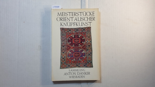 Nassauischer Kunstverein e.V.  Meisterstücke orientalischer Knüpfkunst - Sammung Anton Danker Wiesbaden - 
