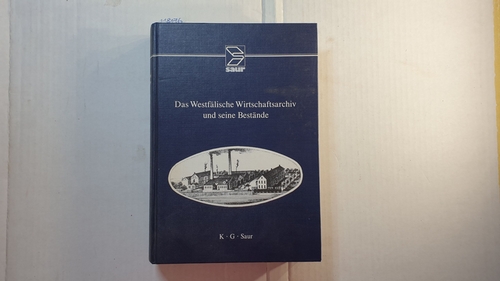 Dascher, Ottfried (Hrsg.) ; Reininghaus, Wilfried u.a. (Verfasser)  Das Westfälische Wirtschaftsarchiv und seine Bestände 