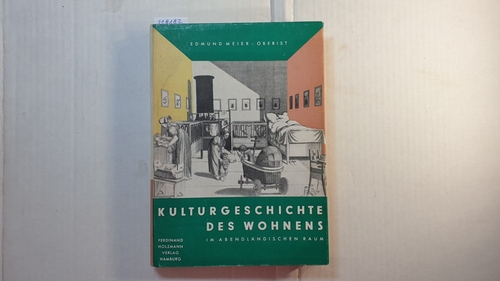 Meier-Oberist, Edmund  Kulturgeschichte des Wohnens : im abendländischen Raum 