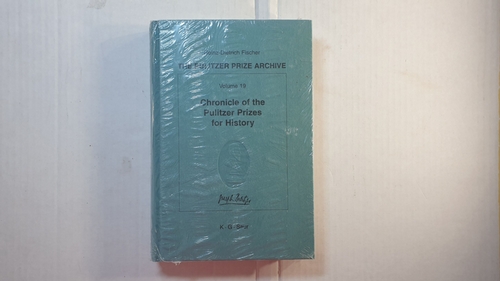 Fischer, Heinz-Dietrich (Herausgeber)  The Pulitzer prize archive, Vol. 19 : Pt. G, Supplements., Chronicle of the Pulitzer prizes for history : discussions, decisions and documents 