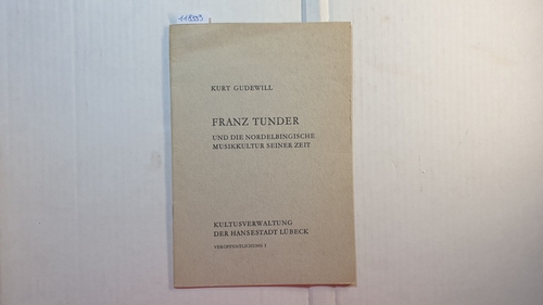 Gudewill, Kurt   Franz Tunder und die nordelbingische Musikkultur seiner Zeit 