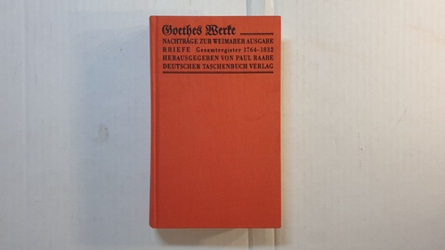 Raabe, Paul (Herausgeber)  Goethe, Johann Wolfgang von: Goethes Werke Teil: Abt. 4, Briefe 