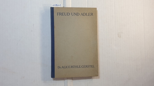 Rühle-Gerstel, Alice  Freud und Adler: Elementare Einführung in Psychoanalyse und Individualpsychologie 