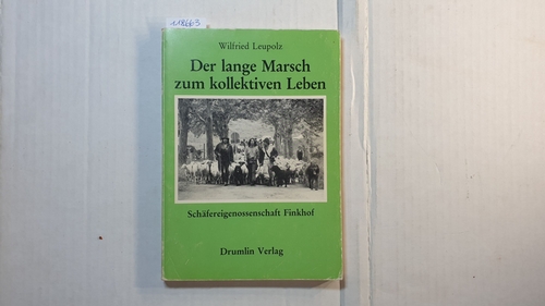 Leupolz, Wilfried  Der lange Marsch zum kollektiven Leben : Schäfergenossenschaft Finkhof 