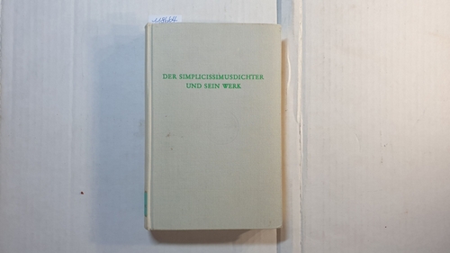 Weydt, Günther  Der Simplicissimusdichter und sein Werk 