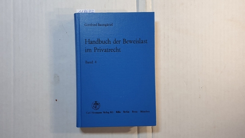 Baumgärtel, Gottfried ; Elmar Giemulla [u.a.]  Handbuch der Beweislast im Privatrecht, Bd. 4., AbzG - CMR -BinnSchG - HGB 