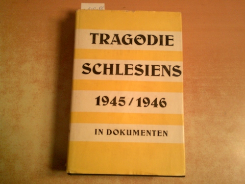 Kaps, Johannes [Hrsg.]  Die Tragödie Schlesiens 1945/46 in Dokumenten : Unter besonderer Berücksichtigung des Erzbistums Breslau 