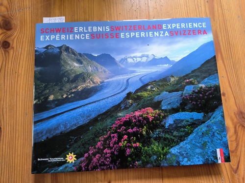 Heinz Von Arx  Schweiz Erlebnis. Switzerland Experience. Experience Suisse. Esperienza Svizzera 