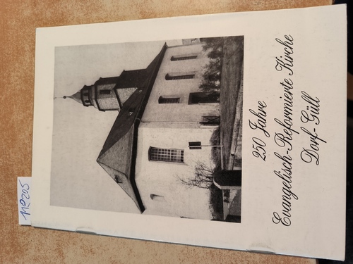 Diverse  250 Jahre Evangelisch-Reformierte Kirche Dorf-Güll 