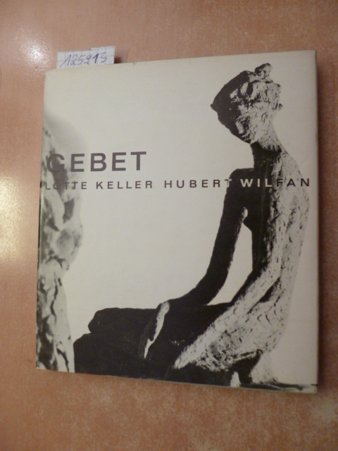 Lotte Keller (Gedichte) u. Hubert Wilfan (Bildwerke)  Gebet 