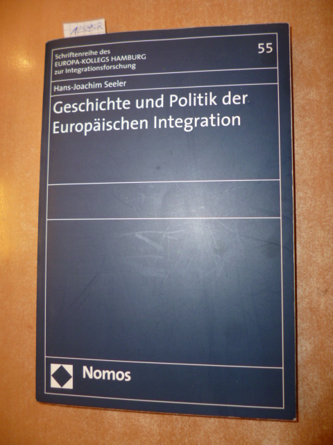 Seeler, Hans-Joachim  Geschichte und Politik der europäischen Integration 