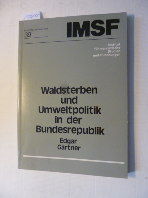 Gärtner, Edgar  Waldsterben und Umweltpolitik in der Bundesrepublik (Informationsberich 39 / IMSF) 