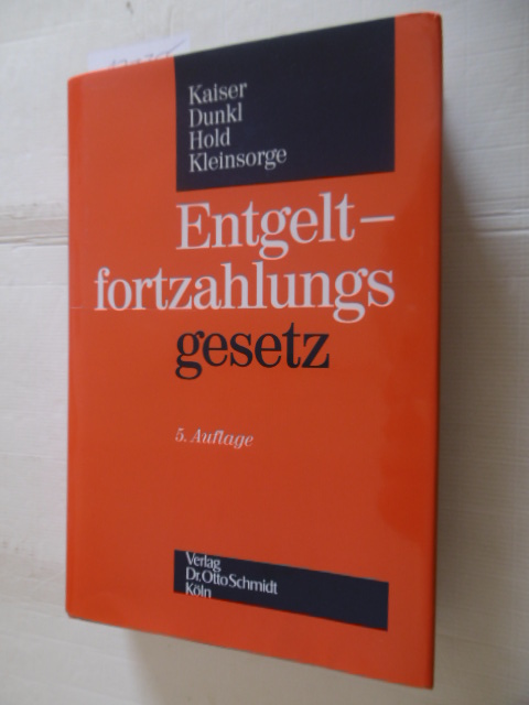 Kaiser, Heinrich [Begr.] ; Dunkl, Hans  Entgeltfortzahlungsgesetz : Kommentar 