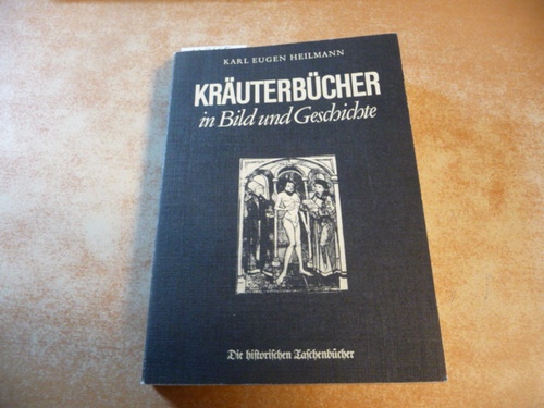 Heilmann, Karl Eugen  Kräuterbücher in Bild und Geschichte 