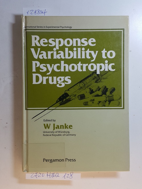Janke, Wilhelm [Hrsg.]  Response variability to psychotropic drugs : (based on papers delivered at a Symposium on Response Variability to Psychotropic Drugs at the 22nd World Congress of Psychology in Leipzig in 1980) 