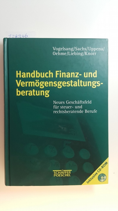 Vogelsang, Dietmar  Handbuch Finanz- und Vermögensgestaltungsberatung : neues Geschäftsfeld für steuer- und rechtsberatende Berufe. Mit CD-ROM 