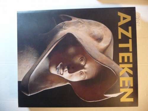 Diverse  Azteken : (Ausstellung Royal Academy of Arts, London, 16. November 2002 - 11. April 2003 ; Martin-Gropius-Bau Berlin, 17. Mai - 10. August 2003 ; Kunst- und Ausstellungshalle der Bundesrepublik Deutschland, Bonn, 26. September 2003 - 11. Januar 2004) 