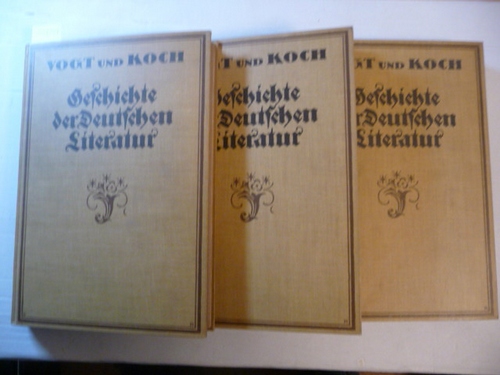 Vogt, Friedrich und Max Koch  Geschichte der deutschen Literatur von den ältesten Zeiten bis zur Gegenwart. Neudruck Band I-III. (3 Bände.). 